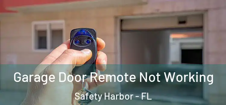  Garage Door Remote Not Working Safety Harbor - FL