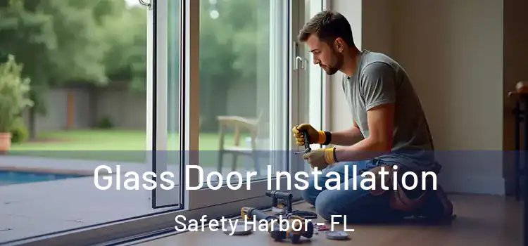 Glass Door Installation Safety Harbor - FL