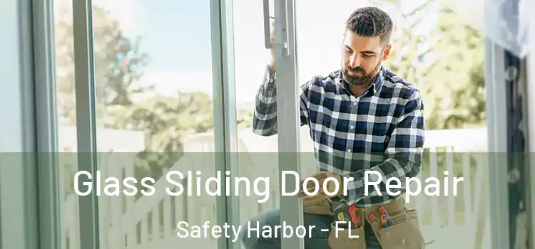 Glass Sliding Door Repair Safety Harbor - FL